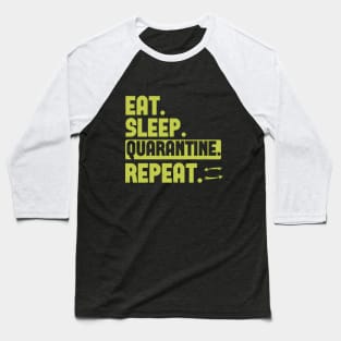 Eat sleep quarantine repeat Baseball T-Shirt